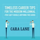 Timeless Career Tips for the Modern Millennial by Cara Lane