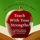 Teach With Your Strengths by Rosanne Liesveld