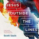 Jesus Outside the Lines by Scott Sauls