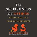 The Selfishness of Others by Kristin Dombek