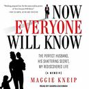 Now Everyone Will Know by Maggie Kneip