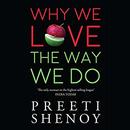 Why We Love the Way We Do by Preeti Shenoy