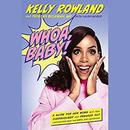 Whoa, Baby! What Just Happened? by Kelly Rowland