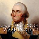 George Washington: The Wonder of the Age by John Rhodehamel