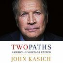 Two Paths: America Divided or United by John Kasich