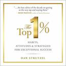 The Top 1%: Habits, Attitudes & Strategies For Exceptional Success by Dan Strutzel