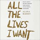 All the Lives I Want by Alana Massey