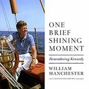 One Brief Shining Moment by William Manchester