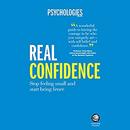 Real Confidence: Stop Feeling Small and Start Being Brave by Psychologies Magazine