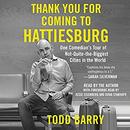 Thank You for Coming to Hattiesburg by Todd Barry