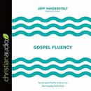 Gospel Fluency by Jeff Vanderstelt
