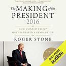 The Making of the President 2016 by Roger Stone