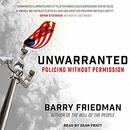 Unwarranted: Policing Without Permission by Barry Friedman