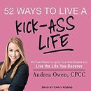 52 Ways to Live a Kick-Ass Life by Andrea Owen