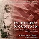 On Hitler's Mountain by Irmgard A. Hunt