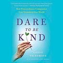 Dare to Be Kind by Lizzie Velasquez