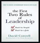 The First Two Rules of Leadership by David Cottrell