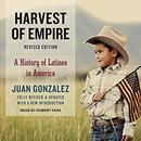 Harvest of Empire: A History of Latinos in America by Juan Gonzalez