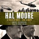 Hal Moore: A Soldier Once…and Always by Mike Guardia