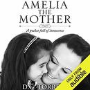 Amelia the Mother: A Pocket Full of Innocence by D.G. Torrens