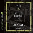 The Life of the Church by Joe Thorn