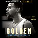 Golden: The Miraculous Rise of Steph Curry by Marcus Thompson