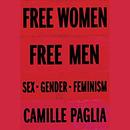 Free Women, Free Men by Camille Paglia