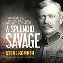 A Splendid Savage by Steve Kemper