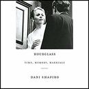 Hourglass: Time, Memory, Marriage by Dani Shapiro