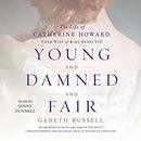 Young and Damned and Fair by Gareth Russell