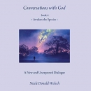 Conversations with God, Book 4 by Neale Donald Walsch