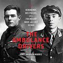 The Ambulance Drivers by James McGrath Morris