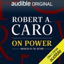 On Power by Robert A. Caro