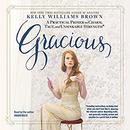 Gracious: A Practical Primer on Charm, Tact, and Unsinkable Strength by Kelly Williams Brown