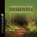 Experiencing Dementia by H. Norman Wright