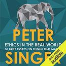 Ethics in the Real World by Peter Singer