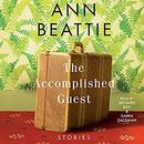 The Accomplished Guest: Stories by Ann Beattie