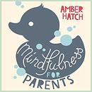 Mindfulness for Parents by Amber Hatch