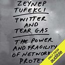 Twitter and Tear Gas by Zeynep Tufekci