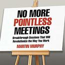 No More Pointless Meetings by Martin Murphy