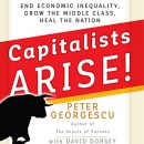 Capitalists Arise! by Peter Georgescu