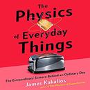 The Physics of Everyday Things by James Kakalios
