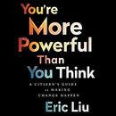 You're More Powerful Than You Think by Eric Liu