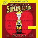 How to Be a Supervillain by Michael Fry