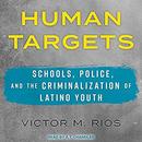 Human Targets by Victor M. Rios