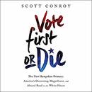 Vote First or Die: The New Hampshire Primary by Scott Conroy