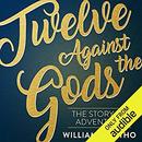 Twelve Against the Gods by William Bolitho