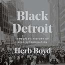 Black Detroit: A People's History of Self-Determination by Herb Boyd