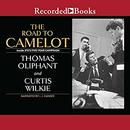 The Road to Camelot: Inside JFK's Five-Year Campaign by Thomas Oliphant