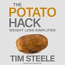 The Potato Hack: Weight Loss Simplified by Tim Steele